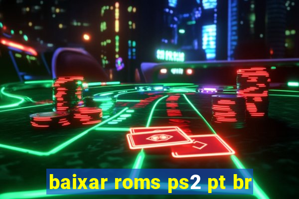 baixar roms ps2 pt br